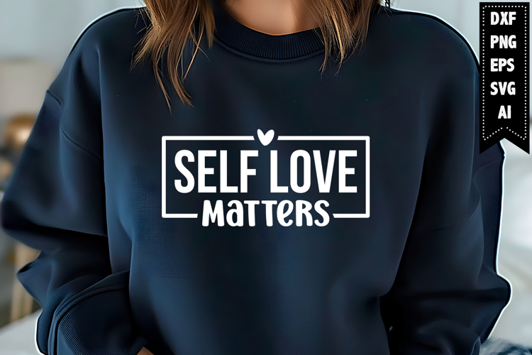 Self love matters Svg, Motivation Svg Designs