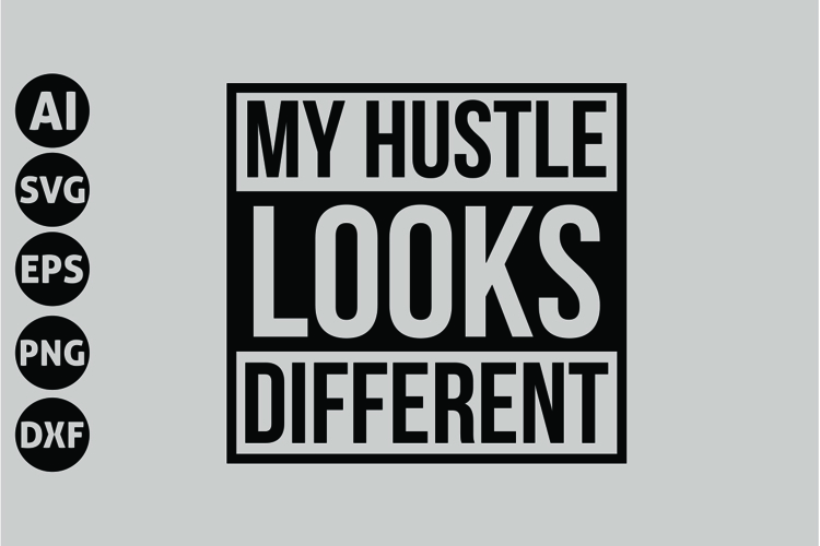 My Hustle Looks Different Svg, Motivation Svg