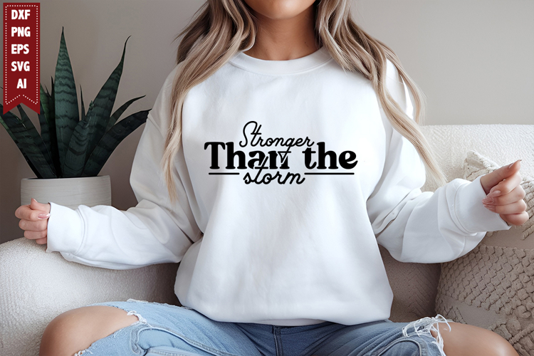 Stronger Than the Storm Svg, Motivation Svg Designs