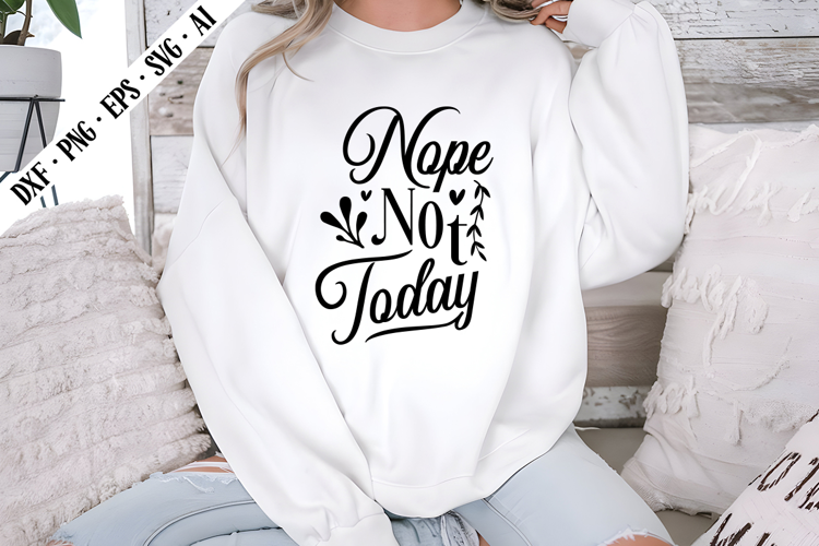 Nope Not Today Svg, Motivation Svg Designs