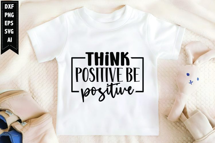 Think positive be positive Svg, Motivation Svg Design