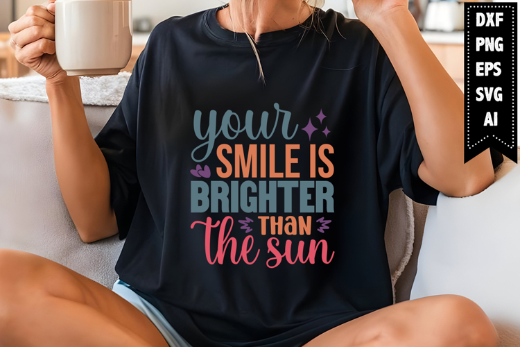 Your Smile is Brighter Than the Sun Svg, Inspirational Svg