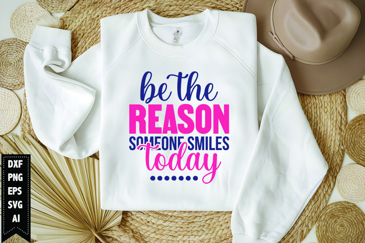 Be The Reason Someone Smiles Today Svg, Motivation Svg