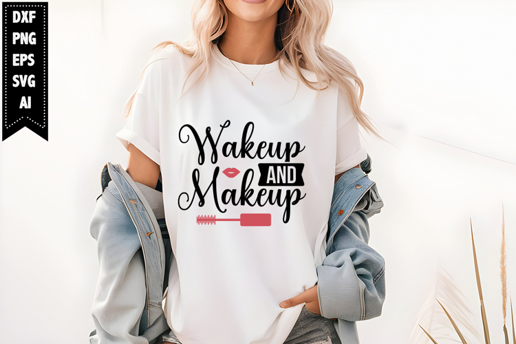 Wakeup And Makeup Svg, Funny Makeup Svg