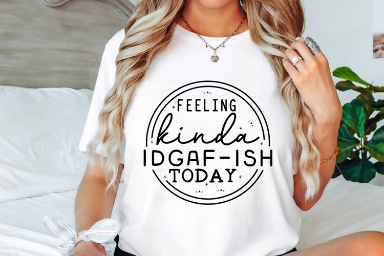 Feeling kinda idgaf-ish today Svg Cut Files Creative Art