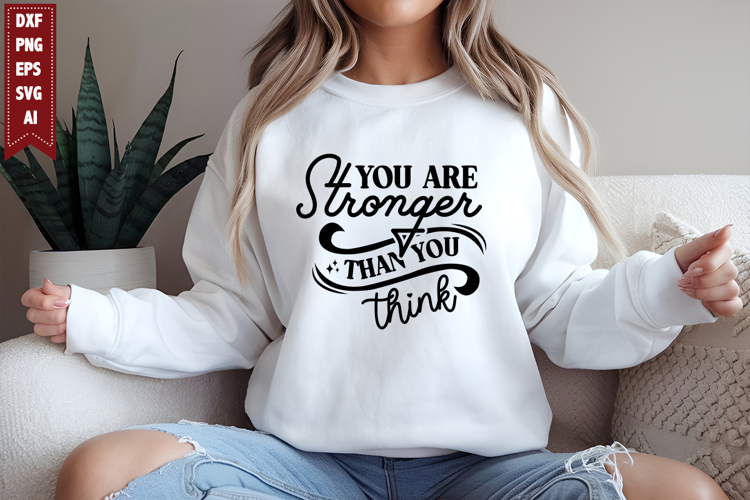 You Are Stronger Than You Think Svg, Motivation Svg Designs