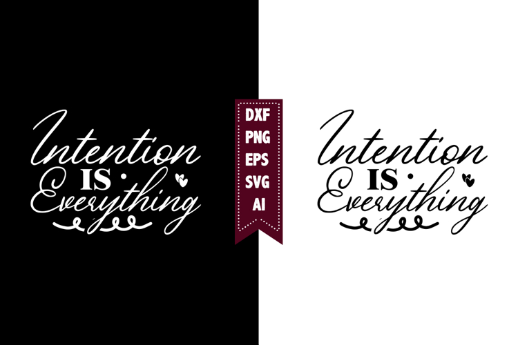 Intention is Everything Svg, Motivation Svg Designs