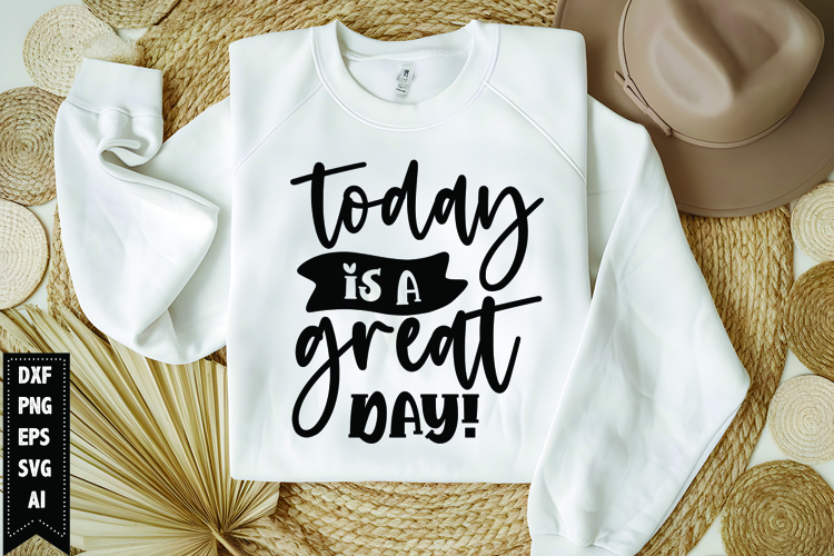 Today is a great day Svg, Motivation Svg