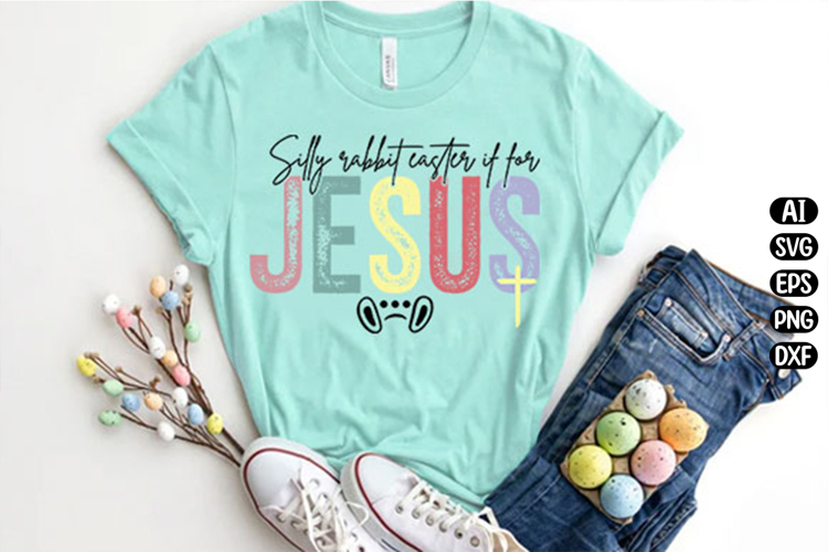 Silly Rabbit Easter if for Jesus Svg Design