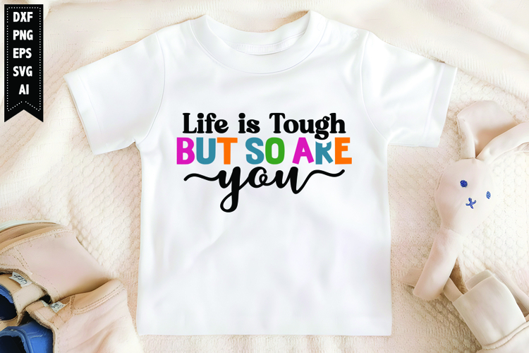 Life is Tough but so Are You Svg, Motivation Svg Designs example image 1