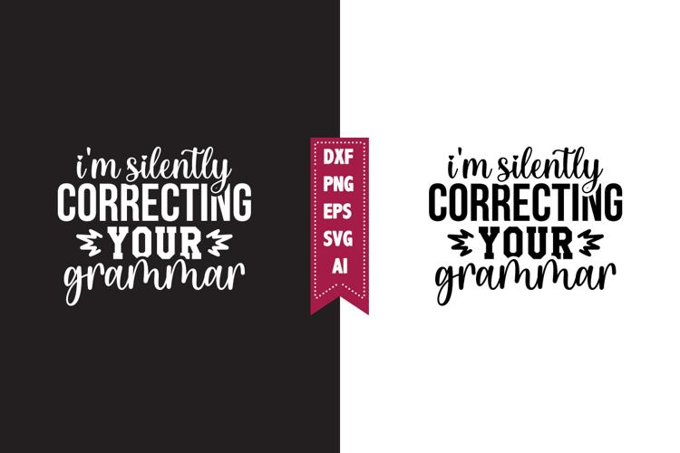 Im Silently Correcting Your Grammar Svg, Sarcastic Svg