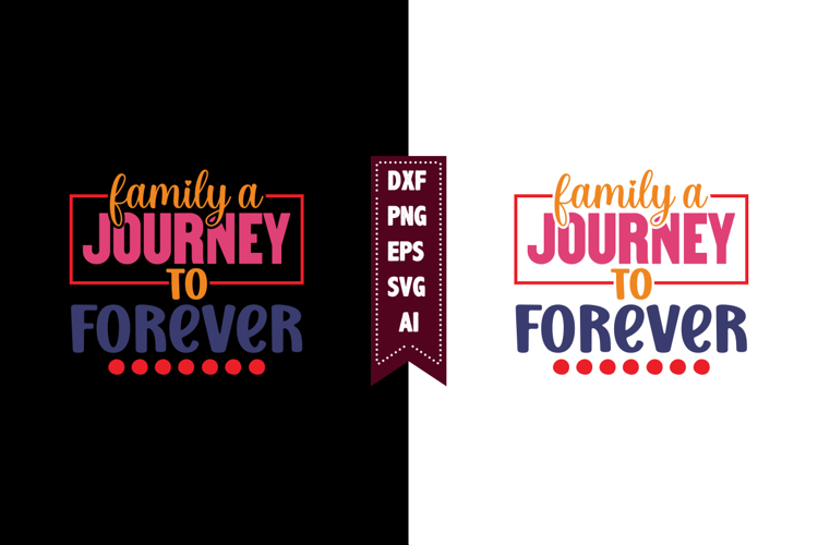 Family a Journey to Forever Svg, Family Svg Designs