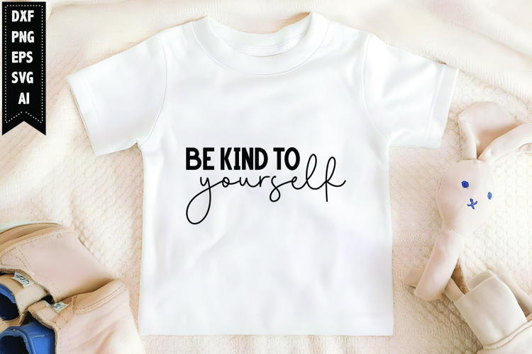 Be Kind to Yourself Svg, Motivation Svg Design