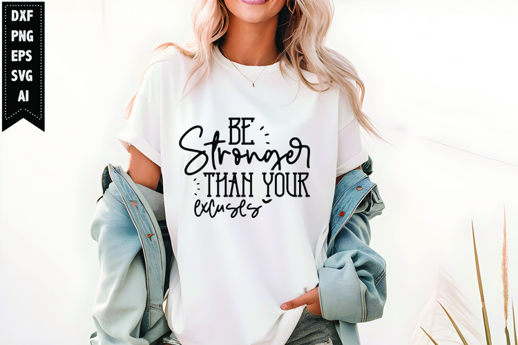 Be Stronger Than Your Excuses Svg, Motivation Svg Design