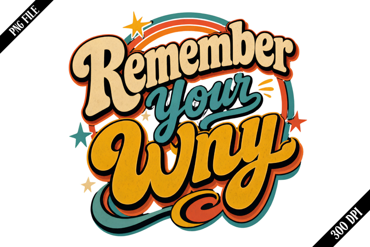 Remember Your Why PNG Designs