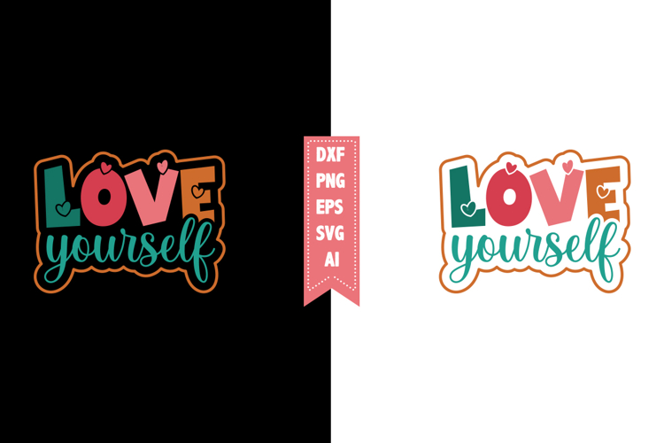 Love Yourself Svg, Valentines Svg Designs