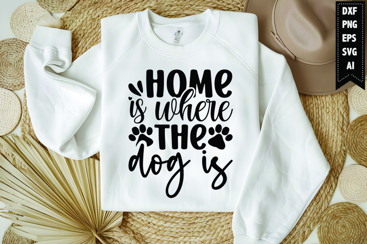 Home is where the dog is Svg, Dog Lover Svg