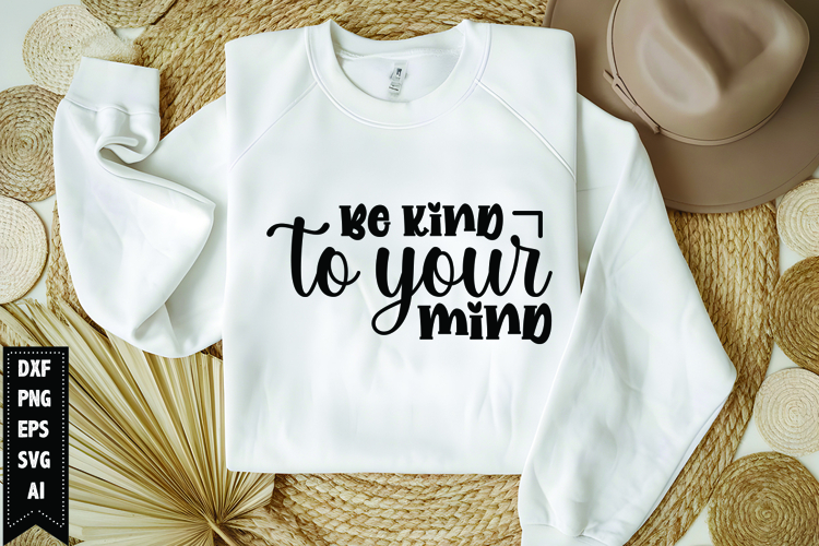 Be kind to your mind Svg, Motivation Svg