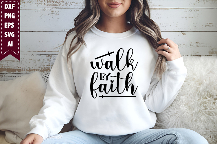 Walk by Faith Svg, Religious Svg, God Svg Design