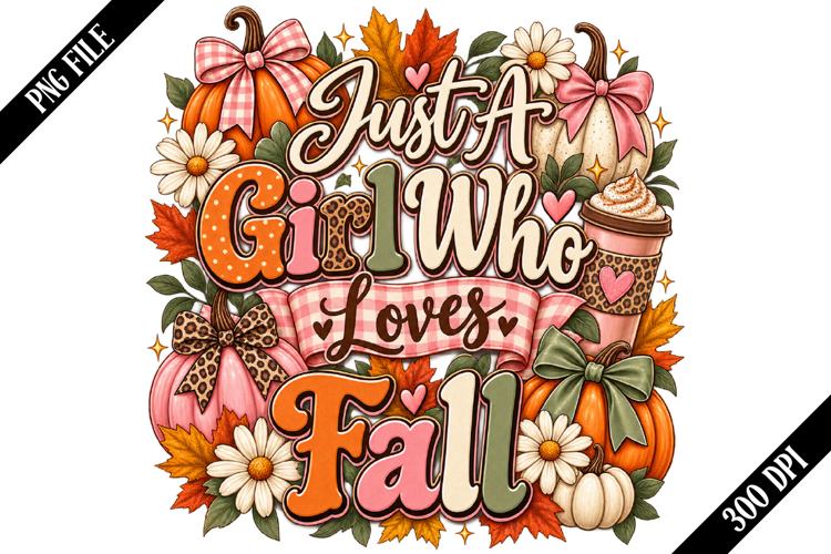 Just A Girl Who Loves Fall PNG Designs