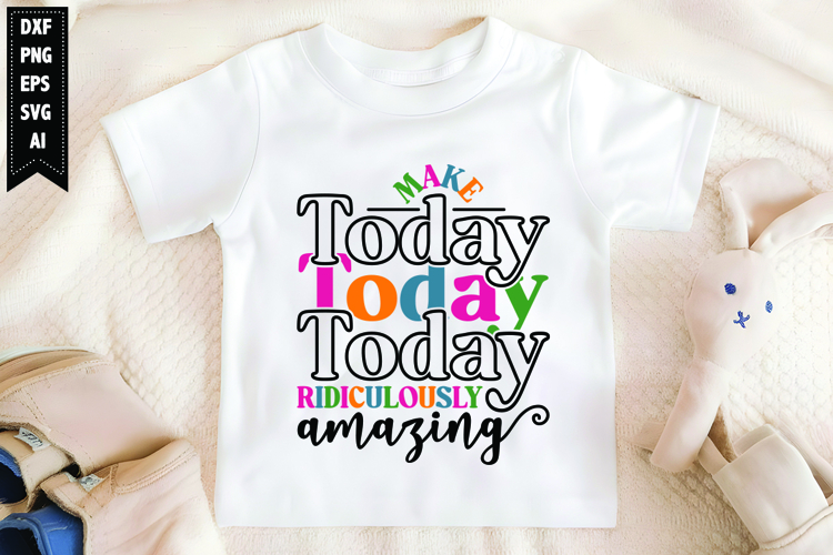 Make Today Ridiculously Amazing Svg, Motivation Svg Designs example image 1