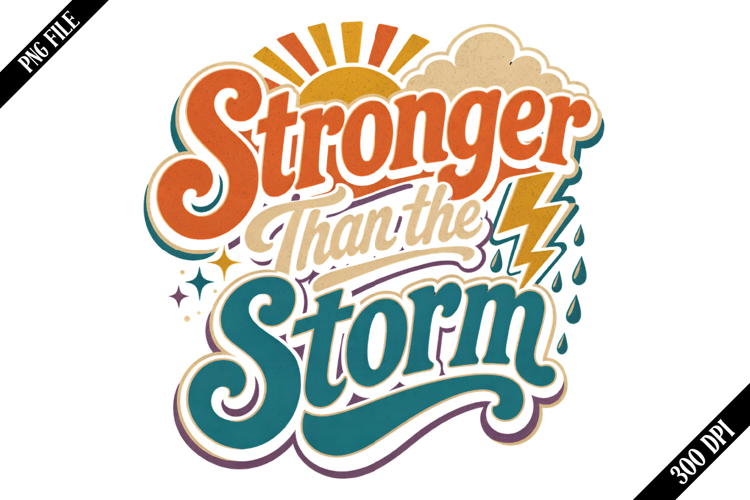 Stronger Than the Storm PNG Designs