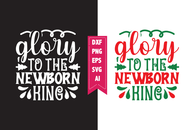 Glory to the Newborn King Svg, Christmas Svg, Xmas Svg
