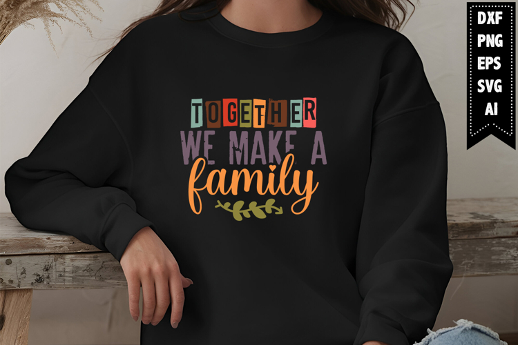 Together We Make a Family Svg, Motivation Svg Designs