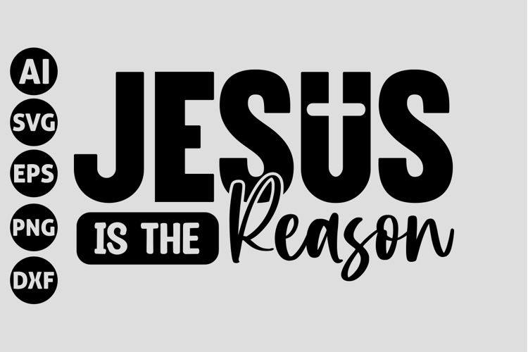 Jesus is the Reason Svg, Christian Svg