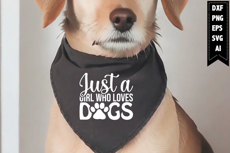 Just a Girl Who Loves Dogs Svg, Dog Bandana Svg Designs