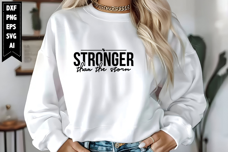Stronger Than the Storm Svg, Motivation Svg Designs