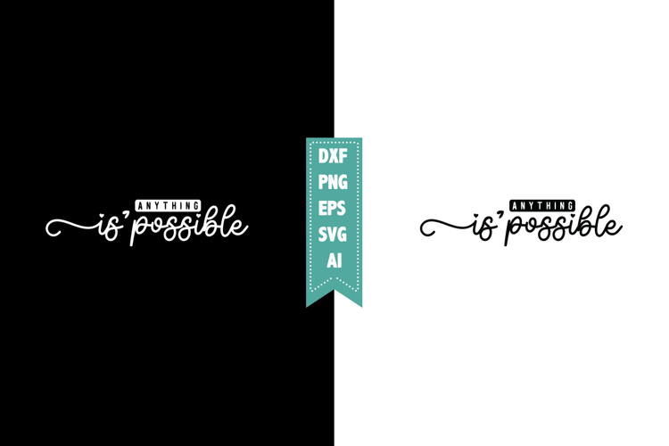 Anything is Possible Svg, Motivation Svg Designs