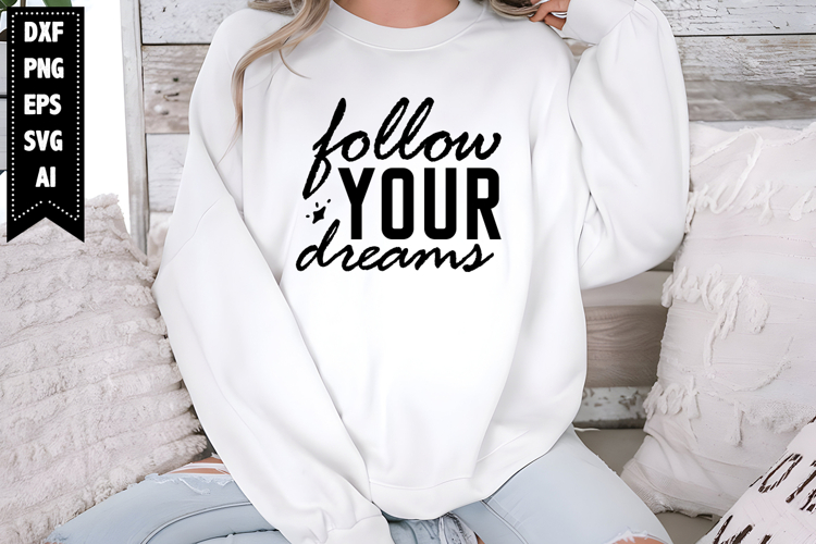 Follow Your Dreams Svg, Sarcastic Svg Designs