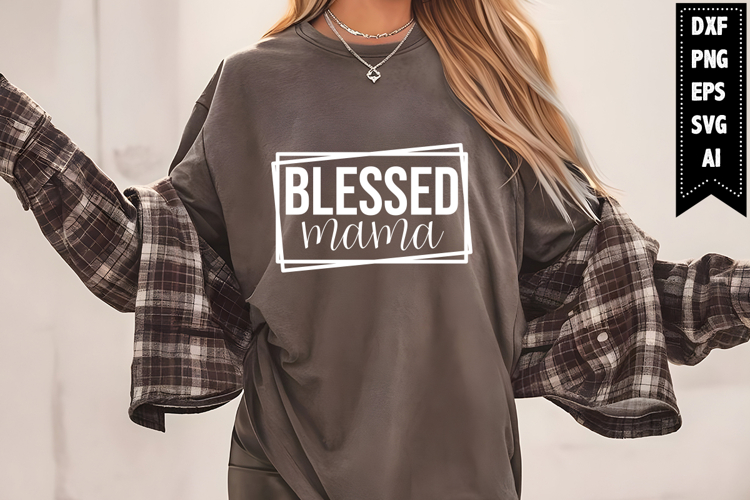 Blessed Mama Svg, Mom Quotes Svg Designs