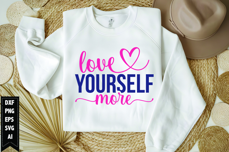 Love Yourself More Svg, Motivation Svg Design