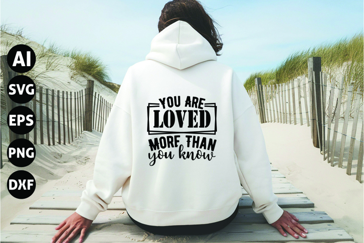 You Are Loved More Than You Know Svg, Inspirational Svg