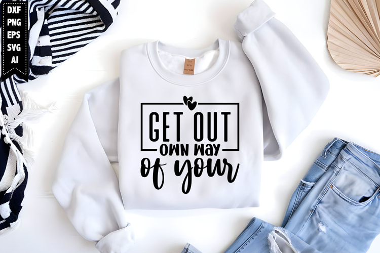 Get out of your own way Svg, Inspirational Svg