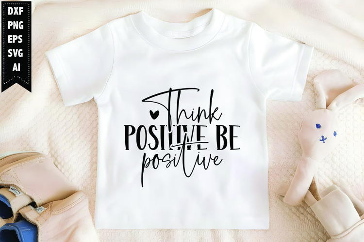 Think positive be positive Svg, Motivation Svg Design