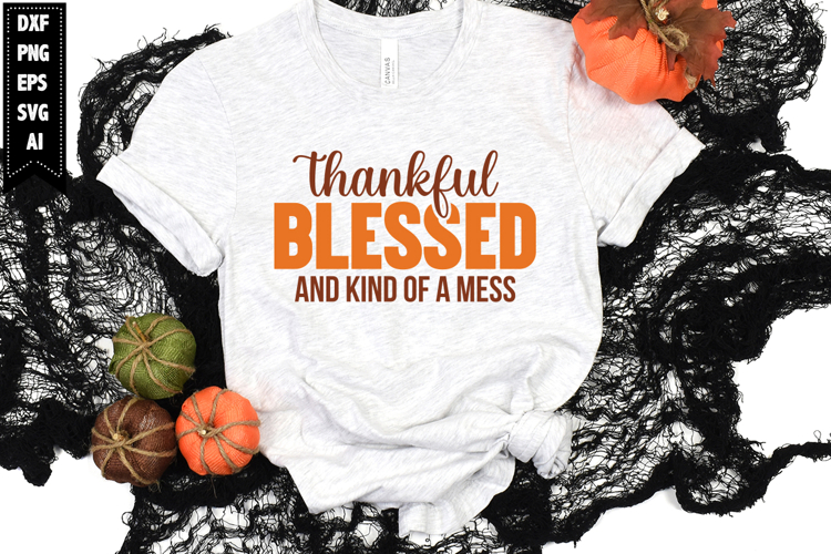 thankful blessed and kind of a mess Svg, Autumn Svg