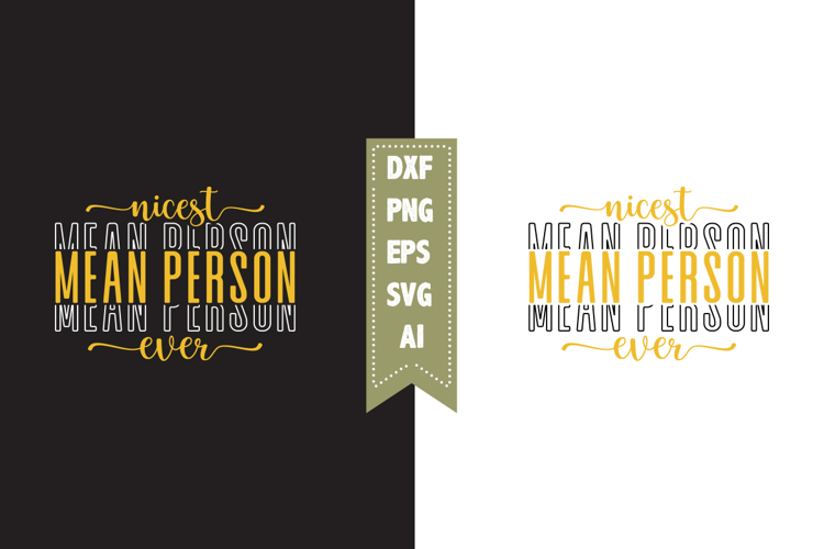 Nicest Mean Person Ever Svg, Sarcastic Svg Designs
