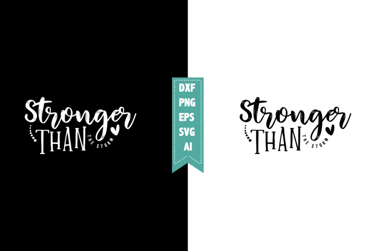 Stronger Than the Storm Svg, Motivation Svg Designs