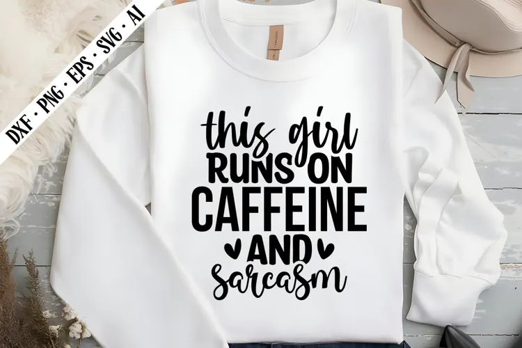 This Girl Runs on Caffeine and Sarcasm Svg, Sarcastic Svg