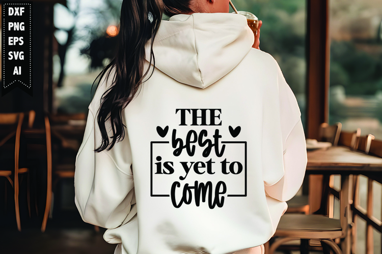 The best is yet to come Svg, Motivation Svg Design