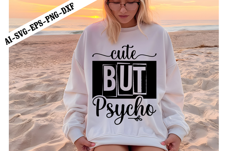 Cute But Psycho Svg, Funny Sarcastic Svg Design
