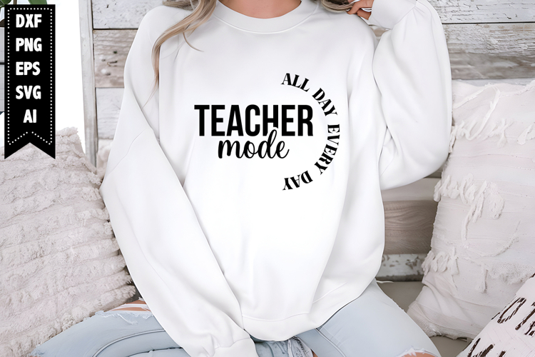 Teacher Mode All Day Every Day Svg, Teacher Svg Designs