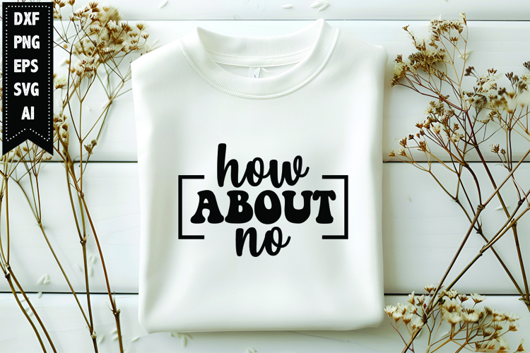 How About No Svg, Funny Sarcastic Svg