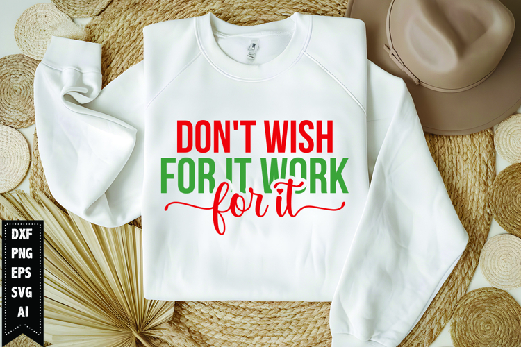Dont Wish For It Work For It Svg, Motivation Svg Design