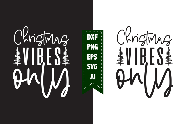 Christmas Vibes Only Svg, Christmas Svg, Xmas Svg