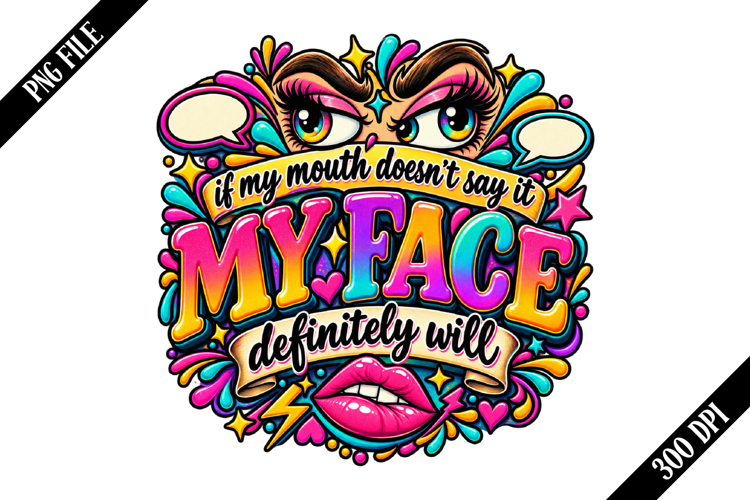 if my mouth doesn't say it my face definitely will PNG