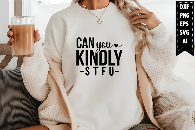 Can You Kindly Stfu Svg, Funny Sarcastic Svg